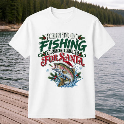 Born to Go Fishing Forced to Be Nice Christmas Trout T-Shirt