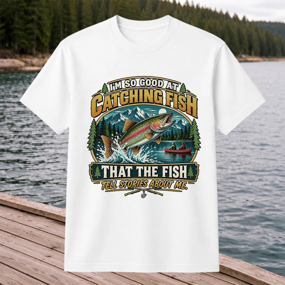 I'm So Good at Catching Fish That the Fish Tell Stories About Me Rainbow Trout Fishing T-Shirt