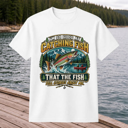 I'm So Good at Catching Fish That the Fish Tell Stories About Me Rainbow Trout Fishing T-Shirt