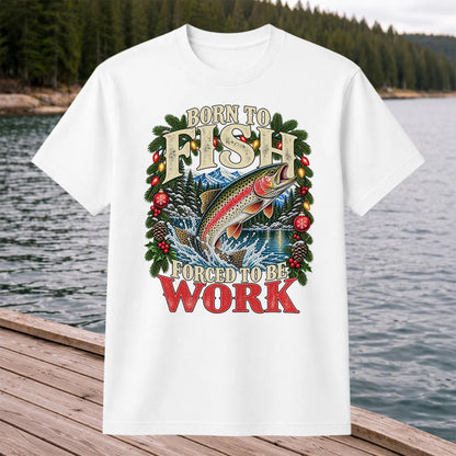 Born to Fish Forced to Be Work Christmas Trout T-Shirt