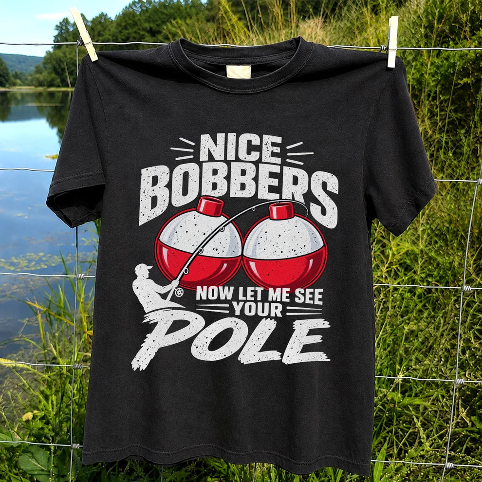 Nice Bobbers Funny Fishing Pole Graphic T-Shirt