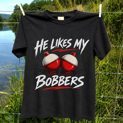 He Likes My Bobbers Funny Fishing Pun Graphic T-Shirt