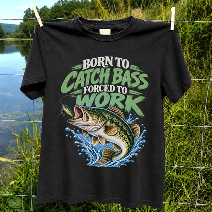 Born to Catch Bass Forced to Work Fishing T-Shirt