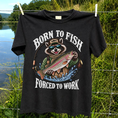 Born to Fish Forced to Work Raccoon Rainbow Trout T-Shirt