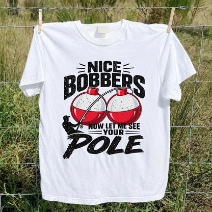 Nice Bobbers Funny Fishing Pole Graphic T-Shirt