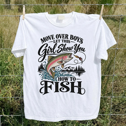 Move Over Boys Let This Girl Show You How to Fish T-Shirt