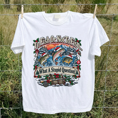 To Fish or Not to Fish Christmas Fishing T-Shirt