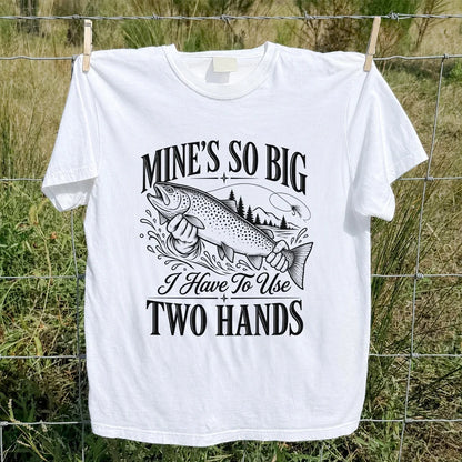 Mine's So Big Trout Fishing Funny Graphic T-Shirt